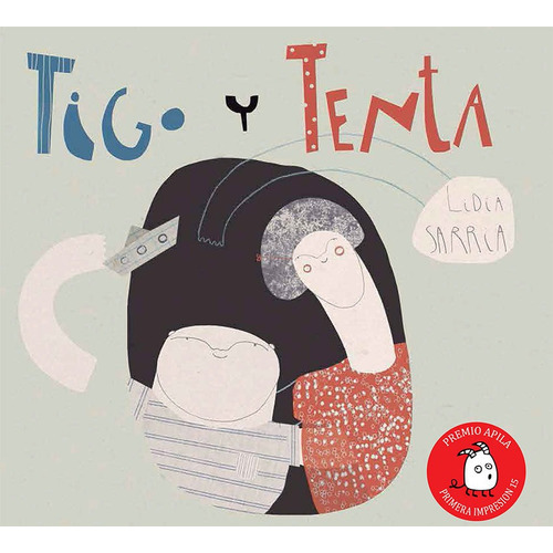 Libro Tigo Y Tenta, De Lidia Sarria. Editorial Apila, Tapa Dura En Español, 2019