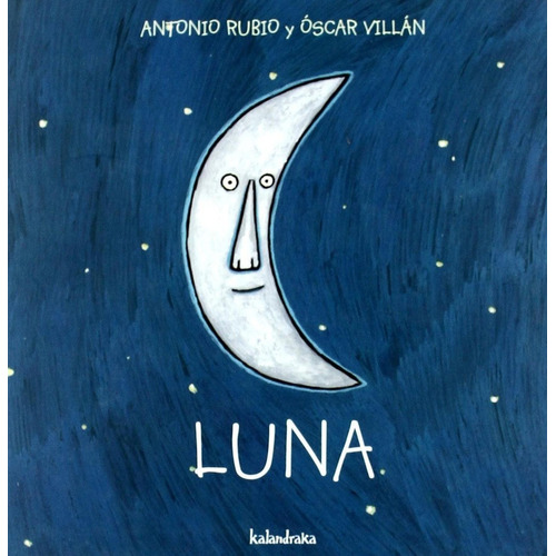 Luna, De La Cuna A La Luna. De Antonio Rubio. Editorial Kalandraka. Tapa Dura En Español