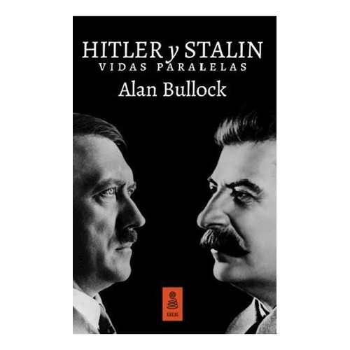 Hitler Y Stalin - Vidas Paralelas - Alan Bullock