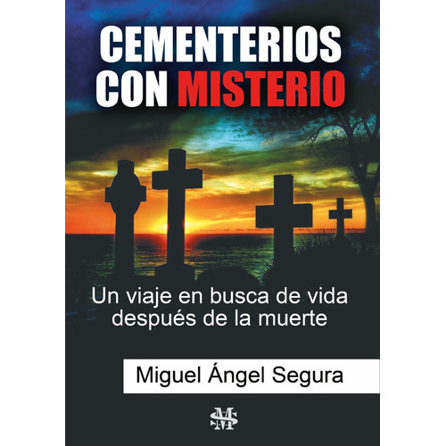 Cementerios con misterio, de Miguel Ángel Segura. Editorial Segurama, tapa blanda, edición 1 en español, 2018