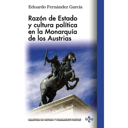 Razon De Estado Y Cultura Politica En La Monarquia De Los Au, De Fernandez Garcia, Eduardo. Editorial Tecnos, Tapa Blanda En Español