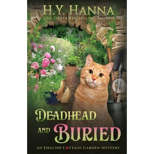 Deadhead And Buried : The English Cottage Garden Mysteries - Book 1, De H Y Hanna. Editorial H.y. Hanna - Wisheart Press, Tapa Blanda En Inglés