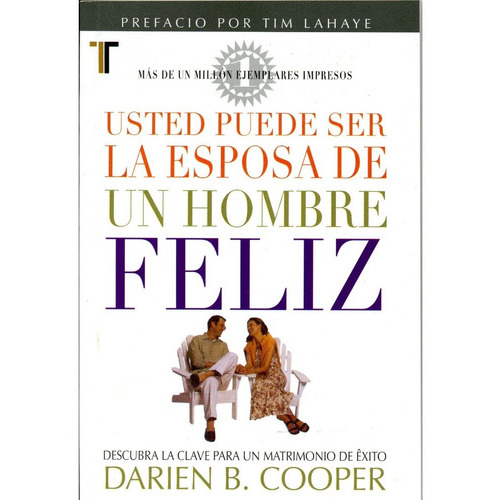 Usted Puede Ser La Esposa De Un Hombre Feliz, De Darien B. Cooper., Vol. No. Editorial Patmos, Tapa Blanda En Español, 0