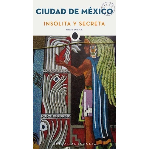 Ciudad De Mexico Insolita Y Secreta, De Yair Lobo. Editorial Jonglez En Español
