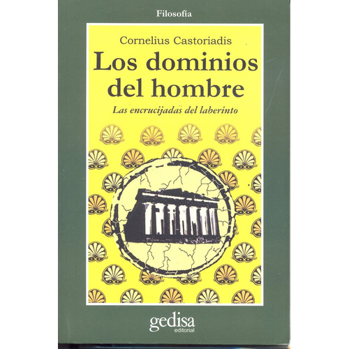 Los dominios del hombre: Las encrucijadas del laberinto, de Castoriadis, Cornelius. Serie Cla- de-ma Editorial Gedisa en español, 2005