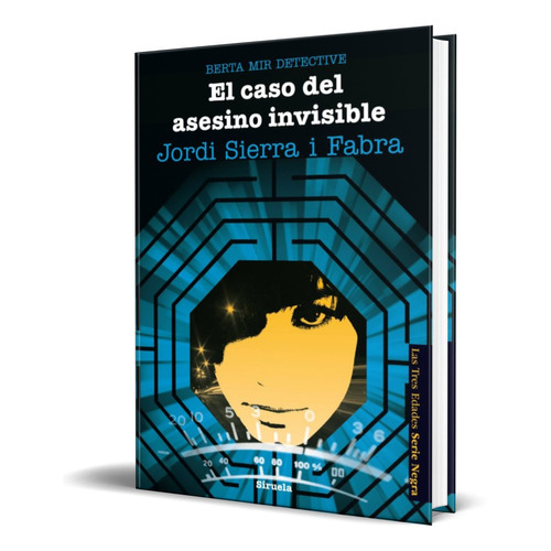 EL CASO DEL ASESINO INVISIBLE, de Jordi Sierra i Fabra. Editorial SIRUELA, tapa blanda en español, 2014