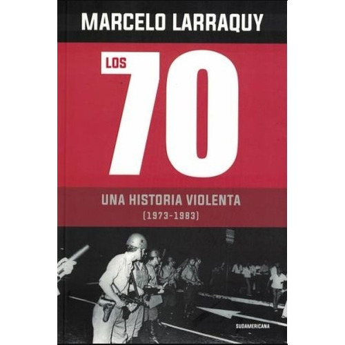 Los 70 - Larraquy, Marcelo