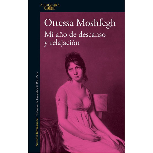 Mi Año De Descanso Y Relajación, De Ottessa Moshfegh. Editorial Alfaguara, Edición 1 En Español