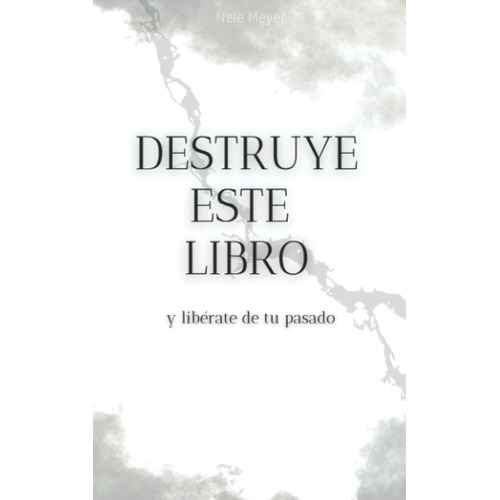 Libro: Destruye Este Libro Y Libérate De Tu Pasado, Español