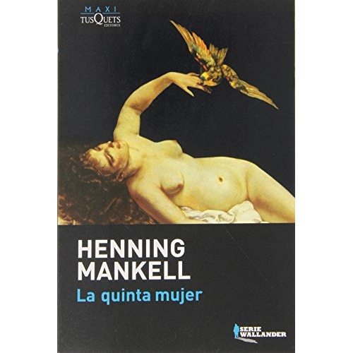 La Quinta Mujer, De Mankell, Henning. Editorial Tusquets, Tapa Blanda, Edición 1 En Español