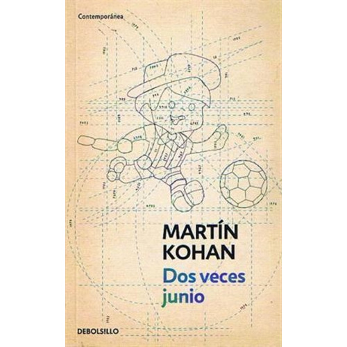 Dos Veces Junio - Martin Kohan - De Bolsillo - Libro