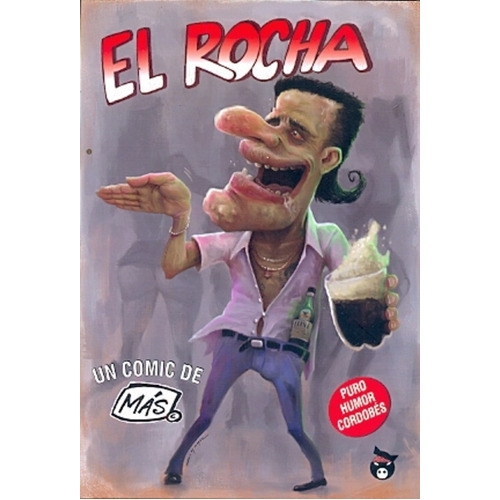 El Rocha: Puro Humor Cordobés, De Mas, Sergio. Serie N/a, Vol. Volumen Unico. Editorial Llantodemudo Ediciones, Tapa Blanda, Edición 1 En Español, 2014