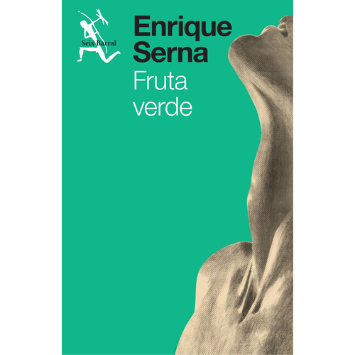 Fruta verde, de Serna, Enrique. Serie Fuera de colección Editorial Seix Barral México, tapa blanda en español, 2016