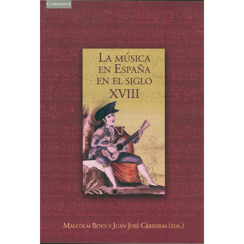 MUSICA EN ESPAÑA EN EL SIGLO XVIII, de Boyd/Carreras. Editorial Akal, tapa pasta blanda en español, 2020