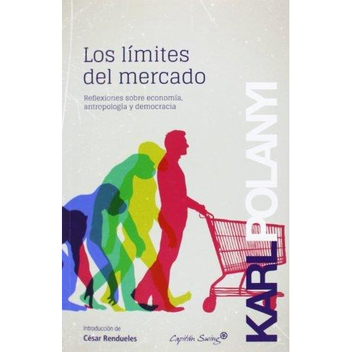Los Límites Del Mercado, Karl Polanyi, Ed. Cap. Swing