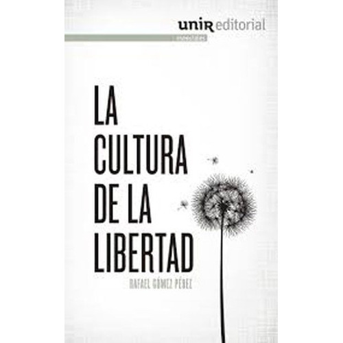 La Cultura De La Libertad, De Rafael Gómez Pérez. Editorial Espana-silu, Tapa Blanda, Edición 2013 En Español