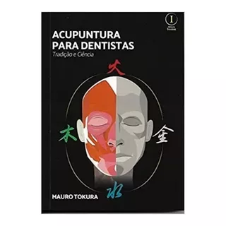 Livro Acupuntura Para Dentistas. Tradição E Ciência, De Mauro Tokura. Editora Inserir, Capa Mole, Edição 1 Em Português, 2022