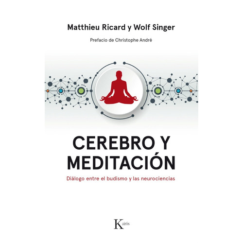Cerebro y meditación: Diálogo entre el budismo y las neurociencias, de Ricard, Matthieu. Editorial Kairos, tapa blanda en español, 2019