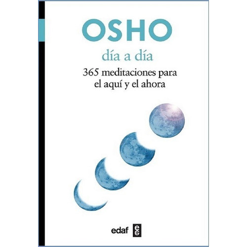 Día a Día 365 Meditaciones para el Aquí y el Ahora, de Osho. Editorial Edaf, tapa blanda, edición 1a en español