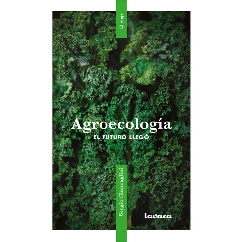 Agroecologia - El Futuro Llego - Sergio Ciancaglini