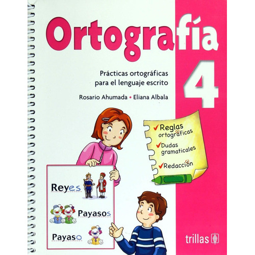 Ortografía 4 Practicas Ortográficas Para El Lenguaje Escrito, De Ahumada, Rosario Albala, Eliana., Vol. 1. Editorial Trillas, Tapa Blanda, Edición 1a En Español, 2011