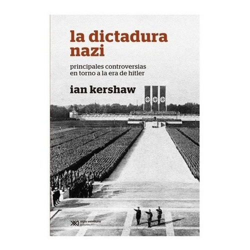 Libro La Dictadura Nazi - Ian Kershaw - Siglo 21 Editores