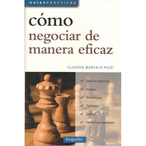 Como Negociar De Manera Eficaz, De Pizzi, Claudio Marcelo. Editorial Longseller En Español
