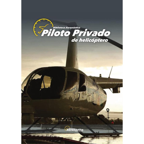 Piloto Privado de Helicoptero, de Facundo forti. Editorial Biblioteca Aeronáutica, tapa blanda en español, 2023