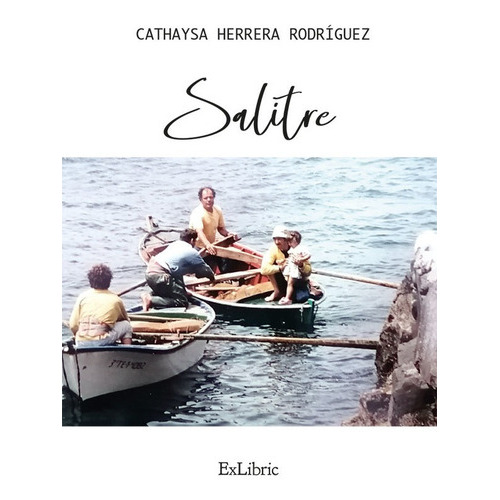 Salitre, De Cathaysa Herrera Rodríguez. Editorial Exlibric, Tapa Blanda En Español, 2021