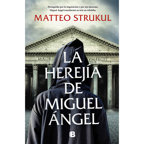 La Herejía De Miguel Ángel, De Matteo Strukul., Vol. 1.0. Editorial Ediciones B, Tapa Blanda En Español, 2023