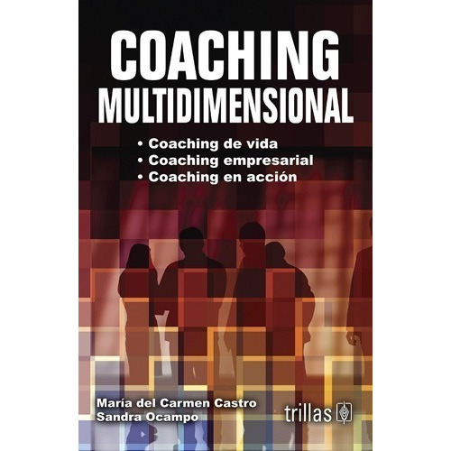 Coaching Multidimensional, De Castro Gonzalez, Maria Del Carmen Ocampo, Sandra., Vol. 1. Editorial Trillas, Tapa Blanda En Español, 2010