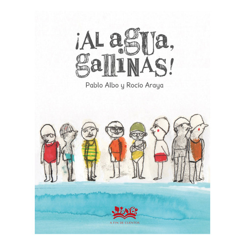 Ãâ¡al Agua, Gallinas!, De Albo, Pablo. Editorial A Fin De Cuentos En Español