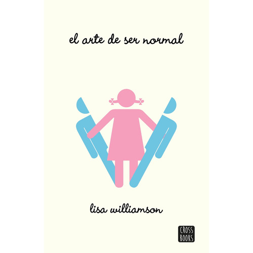 El Arte De Ser Normal De Lisa Williamson - Destino
