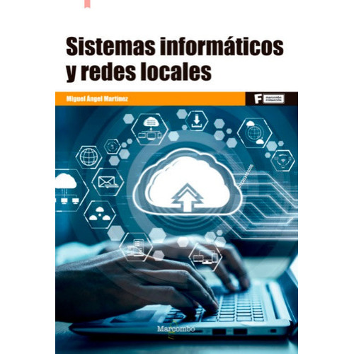 Sistemas Informaticos Y Redes Locales, De Miguel Angel Martinez. Editorial Marcombo, Tapa Blanda En Español