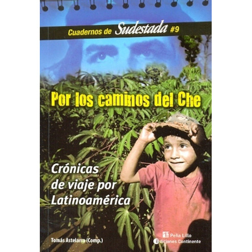 Por los caminos del che, de Tomás Astelarra. Editorial Continente, tapa blanda en español