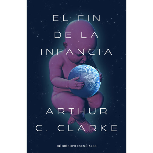 El fin de la infancia, de Clarke, Arthur C.. Serie Minotauro Esenciales Editorial Minotauro México, tapa blanda en español, 2021