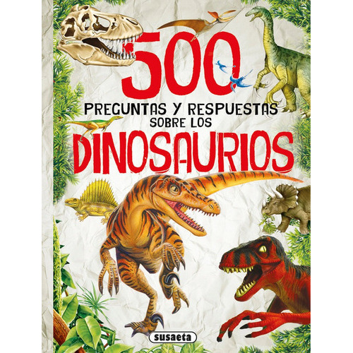 500 Preguntas Y Respuestas Sobre Los Dinosaurios, De Susaeta, Ediciones. Editorial Susaeta, Tapa Blanda En Español