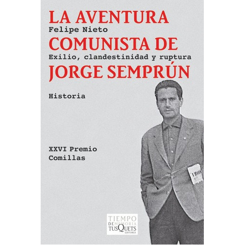 La Aventura Comunista De Jorge Semprún, De Felipe Nieto. Editorial Tusquets, Tapa Blanda En Español