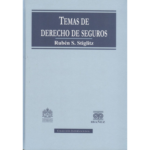 Temas De Derecho De Seguros, De Stiglitz, Rubén S.. Editorial Pontificia Universidad Javeriana, Tapa Dura, Edición 1 En Español, 2010