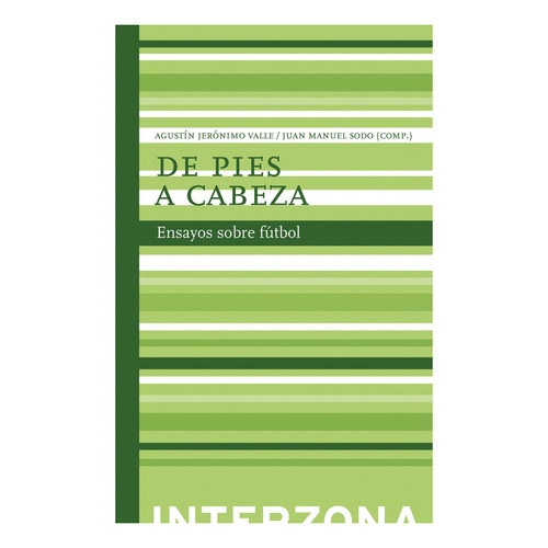 De Pies A Cabeza Ensayos Sobre Futbol - Valle (libro)