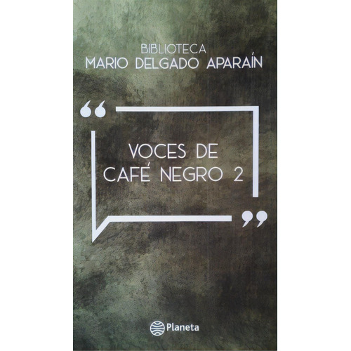 P Voces De Café Negro 2, De Mario Delgado Aparain. Editorial Planeta, Tapa Blanda, Edición 1 En Español