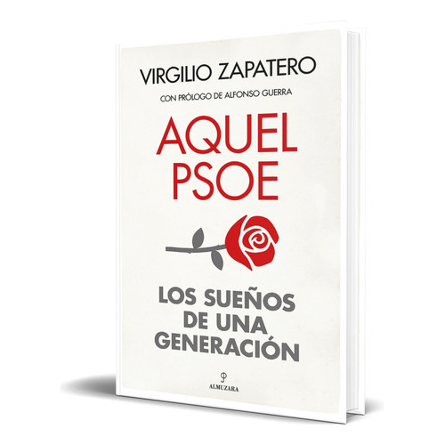 Aquel Psoe, De Virgilio Zapatero Gómez. Editorial Almuzara, Tapa Blanda En Español, 2023