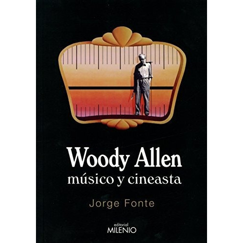 Woody Allen Músico Y Cineasta Jorge Fonte Editorial Milenio