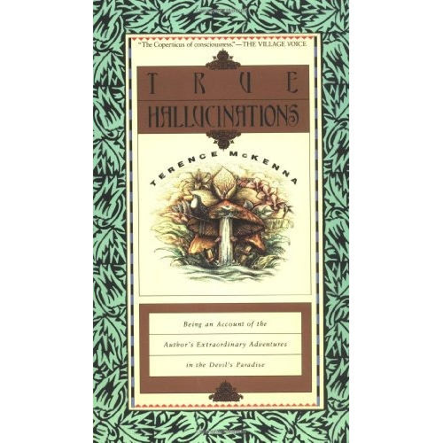 Book : True Hallucinations: Being An Account Of The Autho...