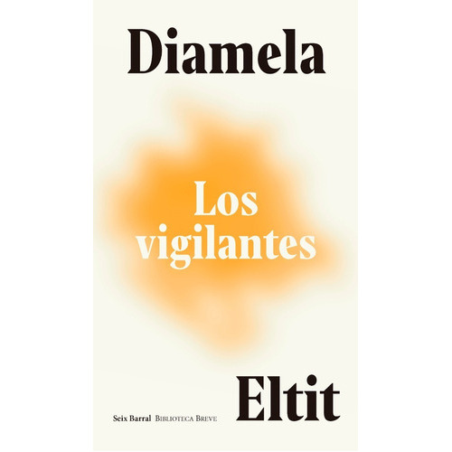 Los Vigilantes, De Diamela Eltit., Vol. No Aplica. Editorial Seix Barral, Tapa Blanda En Español, 2021