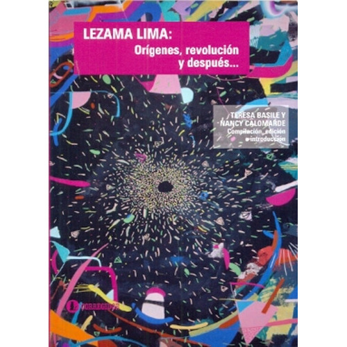 Lezama Lima: Origenes, Revolucion Y Despues, de Basile Teresa / Calomadre Nancy (Comps.). Editorial CORREGIDOR, tapa blanda en español, 2013