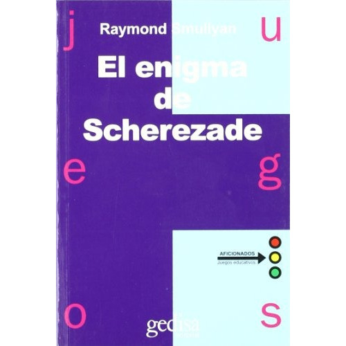 Enigma De Scherezade, El - Raymond J. Smullyan, De Enigma De Scherezade, El. Editorial Gedisa En Español