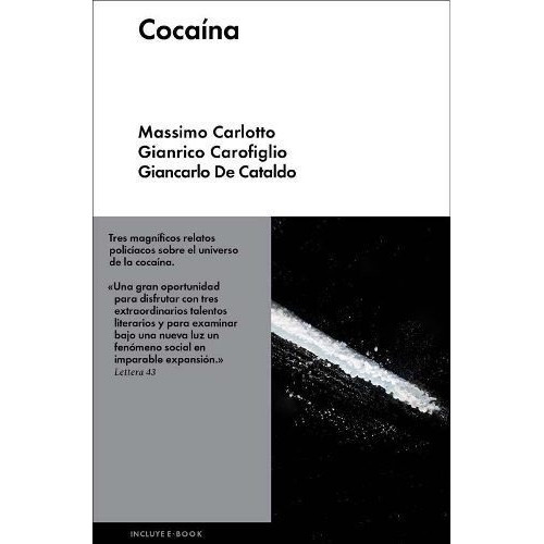 Cocaina - M. Carlotto / G.carofiglio / G. De Cataldo, De Massimo Carlotto / Gianrico Carofiglio / Giancarlo De Cataldo. Editorial Malpaso En Español