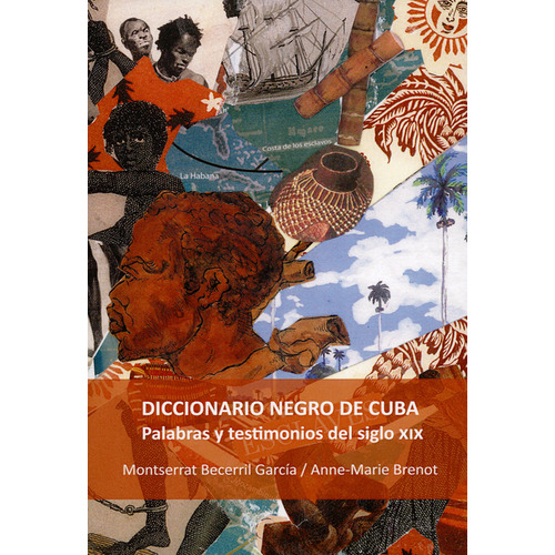Diccionario Negro De Cuba. Palabras Y Testimonios Del Siglo Xix, De Anne Marie Brenot. Editorial Iberoamericana, Tapa Blanda, Edición 1 En Español, 2016