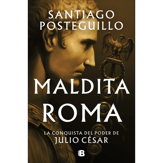 Maldita Roma - Santiago Posteguillo